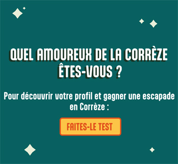 Quel amoureux de la Corrèze êtes-vous ? Jouez pour découvrir votre profil et gagner une escapade en Corrèze