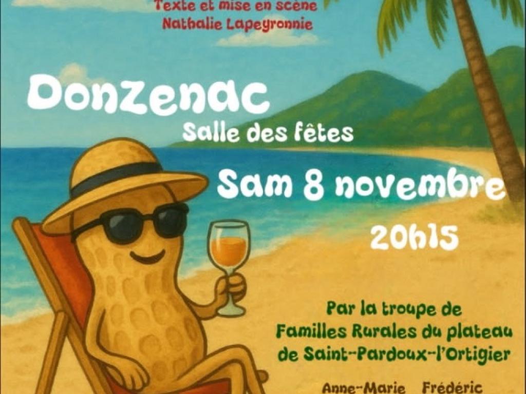 Théâtre Donzenac   "Pour une cacahuète" pièce humoristique par la troupe de Familles rurales du Plateau de St Pardoux l'Ortigier