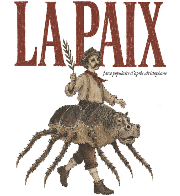 Théâtre : La Paix, farce populaire d'après Aristophane